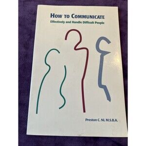 How to Communicate Effectively and Handle Difficult People et
